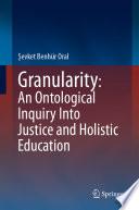 Libro Granularity: An Ontological Inquiry Into Justice and Holistic Education
