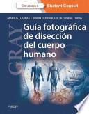 GRAY. Guía fotográfica de disección del cuerpo humano + StudentConsult