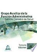 Grupo auxiliar de la función administrativa del servicio cántabro de salud. Temario. Volumen ii