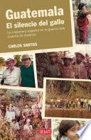 Guatemala. El silencio del gallo