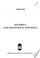 Guatemala, plan piloto para el continente