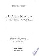 Guatemala, tu nombre inmortal