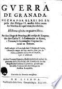 Guerra de Granada, hecha por el rei de España don Philippe II nuestro señor contra los moriscos de aquel reino, sus rebeldes
