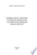 Guerra santa, cruzada y yihad en Andalucía y el Reino de Granada (siglos XIII-XV)