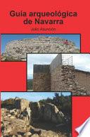 GuÍa ArqueolÓgica de Navarra