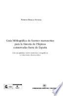 Guía bibliográfica de fuentes manuscritas para la historia de Filipinas conservadas fuera de España
