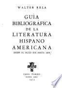 Guía bibliográfica de la literatura hispanoamericana desde el siglo XIX hasta 1970
