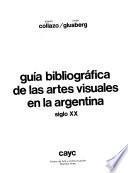 Guía bibliográfica de las artes visuales en la Argentina