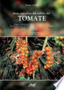 Guía completa del cultivo del tomate