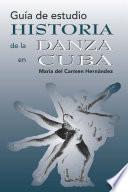 Guía de estudio Historia de la Danza en Cuba