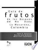 Guía de frutos de los bosques del Río Duda, La Macarena, Colombia