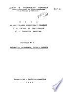 Guía de instituciones científicas y técnicas y de centros de investigación de la República Argentina: Matemática, astronomía, física y química