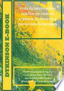 Guía de intervención familiar en casos de separación, divorcio y protección de menores