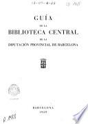 Guía de la Biblioteca Central de la Diputación Provincial de Barcelona