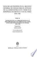 Guía de las fuentes en el Archivo General de Indias para el estudio de la administración virreinal española en México y en el Perú
