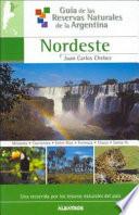 Guía de las reservas naturales de la Argentina: Nordeste