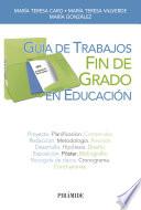 Guía de Trabajos Fin de Grado en Educación