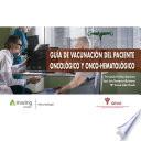 GUÍA DE VACUNACIÓN DEL PACIENTE ONCOLÓGICO Y ONCO-HEMATOLÓGICO