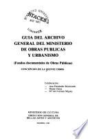 Guía del Archivo General del Ministerio de Obras Públicas y Urbanismo