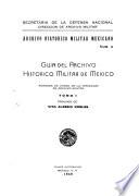 Guiá del archivo histoŕico militar de Mex́ico