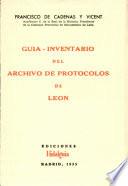 Guia del Inventario del Archivo de Protocolos de Leon. 1956