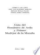 Guía del románico de Avila y primer mudéjar de la Moraña