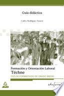 Guia Didactica de Formacion Y Orientacion Laboral. Techne. Ciclos Formativos de Grado Medio.ebook