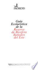 Guía ecoturística de la Reserva de Biosfera Bañados del Este