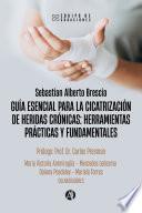 Guía esencial para la cicatrización de heridas crónicas: herramientas prácticas y fundamentales