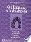 Guía etnográfica de la Alta Amazonía. Volumen III
