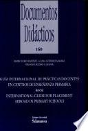 Guía internacional de prácticas docentes en centros de enseñanza primaria / International guide for placement abroad in primary schools