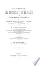 Guia-manual del Comercio y de la Banca, ó sea Tratado ... de operaciones mercantiles, cambios, arbitrajes, y monedas, pesas y medidas ... Tercera edicion
