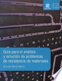 Guía Para El Análisis Y Solución De Problemas De Resistencia De Materiales