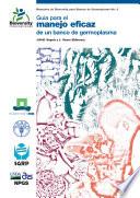 Guía para el manejo eficaz de un banco de germoplasma - Manuales de Bioversity para Bancos de Germoplasma No. 6