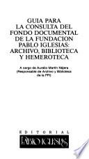 Guía para la consulta del fondo documental de la Fundación Pablo Iglesias