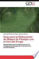 Guía Para la Elaboración de Mapas de Paisajes Con El Uso Del Arcgis