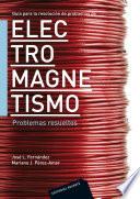 Guía para la resolución de problemas de electromagnetismo. Problemas resueltos