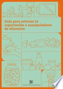 Guía para orientar la capacitación a manipuladores de alimentos
