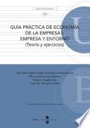 Guía práctica de economía de la empresa I: empresa y entorno (Teoria y ejercicios)