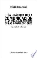 GUÍA PRÁCTICA DE LA COMUNICACIÓN Y LAS RELACIONES PÚBLICAS EN LAS ORGANIZACIONES