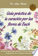 Guía Práctica de la Curación Por Las Flores de Bach