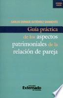 Guía práctica de los aspectos patrimoniales de la relación de pareja (2da edición)