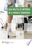 GUÍA PRÁCTICA DE ORTOPEDIA EN LA FARMACIA COMUNITARIA