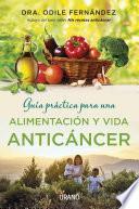 Guía práctica para una alimentación y vida anticáncer