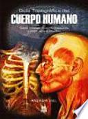 GUÍA TOPOGRÁFICA DEL CUERPO HUMANO. Cómo localizar huesos, músculos y otros tejidos blandos (Bicolor)