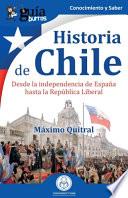 GuíaBurros: Historia de Chile: Desde la independencia de España hasta la República Liberal