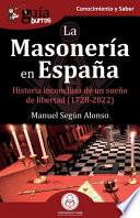 GuíaBurros: La Masonería en España: Historia inconclusa de un sueño de libertad (1728-2022)