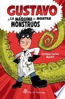 Gustavo y la máquina de montar monstruos