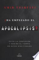 ¿Ha empezado el Apocalipsis?: Evita la confusión y redime el tiempo en estos días finales /
