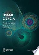 Hacer ciencia. Teoría y práctica de la producción científica